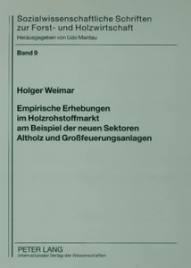 Titel: Empirische Erhebungen im Holzrohstoffmarkt am Beispiel der neuen Sektoren Altholz und Großfeuerungsanlagen