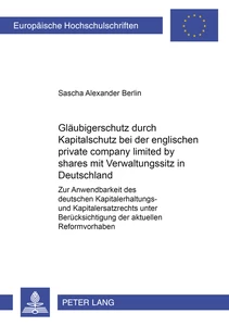 Titel: Gläubigerschutz durch Kapitalschutz bei der englischen «private company limited by shares» mit Verwaltungssitz in Deutschland