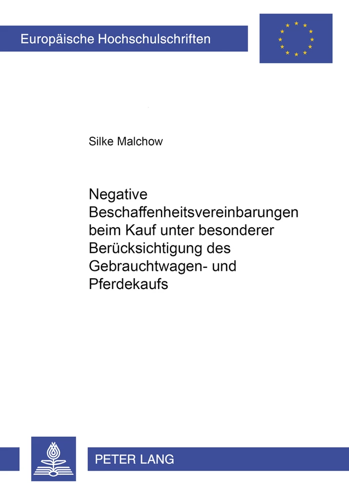 Titel: Negative Beschaffenheitsvereinbarungen beim Kauf unter besonderer Berücksichtigung des Gebrauchtwagen- und Pferdekaufs