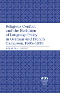 Title: Religious Conflict and the Evolution of Language Policy in German and French Cameroon, 1885-1939