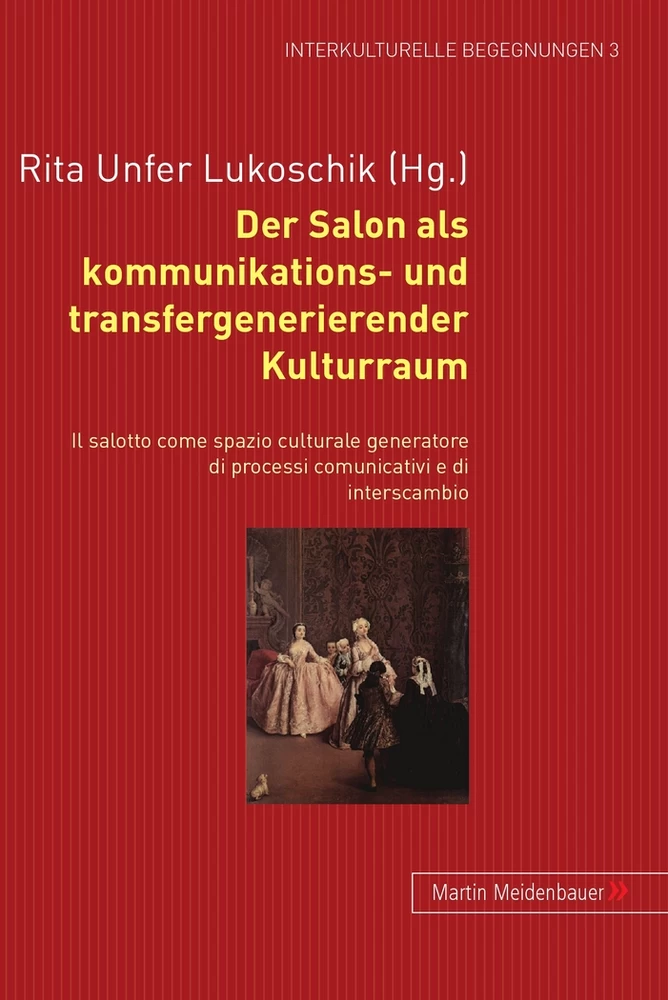 Titel: Der Salon als kommunikations- und transfergenerierender Kulturraum. - Il salotto come spazio culturale generatore di processi comunicativi e di interscambio