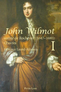 Titre: John Wilmot, comte de Rochester (1647-1680) : Œuvres- John Wilmot, Earl of Rochester (1647-1680): Collected Works