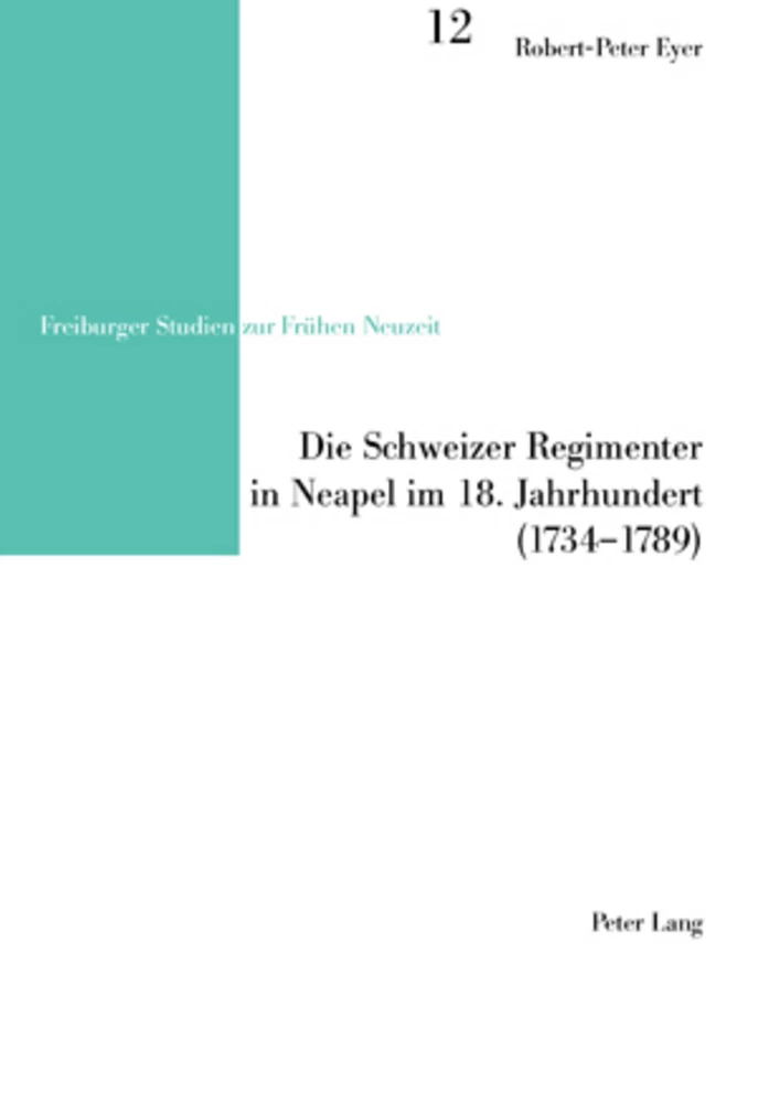 Titel: Die Schweizer Regimenter in Neapel im 18. Jahrhundert (1734-1789)