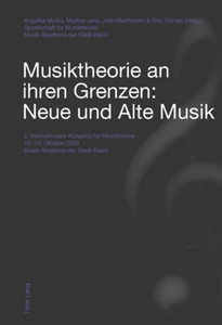 Title: Musiktheorie an ihren Grenzen: Neue und Alte Musik