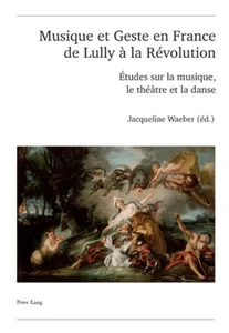 Title: Musique et Geste en France de Lully à la Révolution