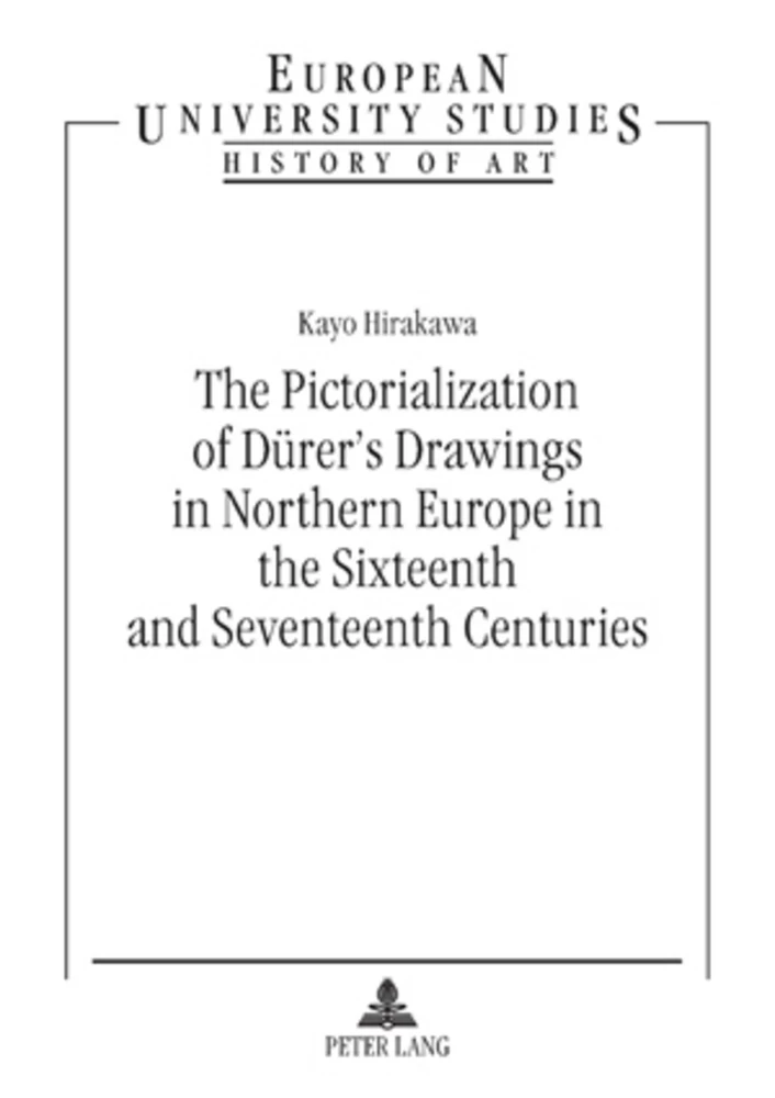 Title: The Pictorialization of Dürer’s Drawings in Northern Europe in the Sixteenth and Seventeenth Centuries