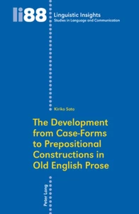 Title: The Development from Case-Forms to Prepositional Constructions in Old English Prose