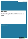 Title: Die Gründung der Friedrich Universität zu Halle