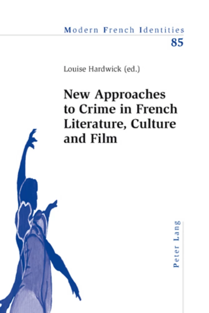 Title: New Approaches to Crime in French Literature, Culture and Film
