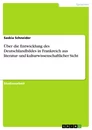 Titel: Über die Entwicklung des Deutschlandbildes in Frankreich aus literatur- und kulturwissenschaftlicher Sicht