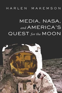 Title: Media, NASA, and America’s Quest for the Moon