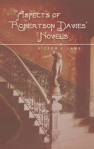 Title: Aspects of Robertson Davies’ Novels