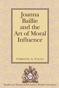 Title: Joanna Baillie and the Art of Moral Influence
