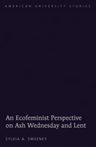 Title: An Ecofeminist Perspective on Ash Wednesday and Lent