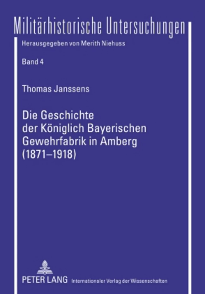 Titel: Die Geschichte der Königlich Bayerischen Gewehrfabrik in Amberg (1871-1918)