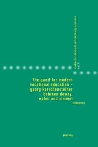 Titel: The Quest for Modern Vocational Education – Georg Kerschensteiner between Dewey, Weber and Simmel