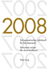 Title: Schweizerisches Jahrbuch für Kirchenrecht. Band 13 (2008)- Annuaire suisse de droit ecclésial. Volume 13 (2008)