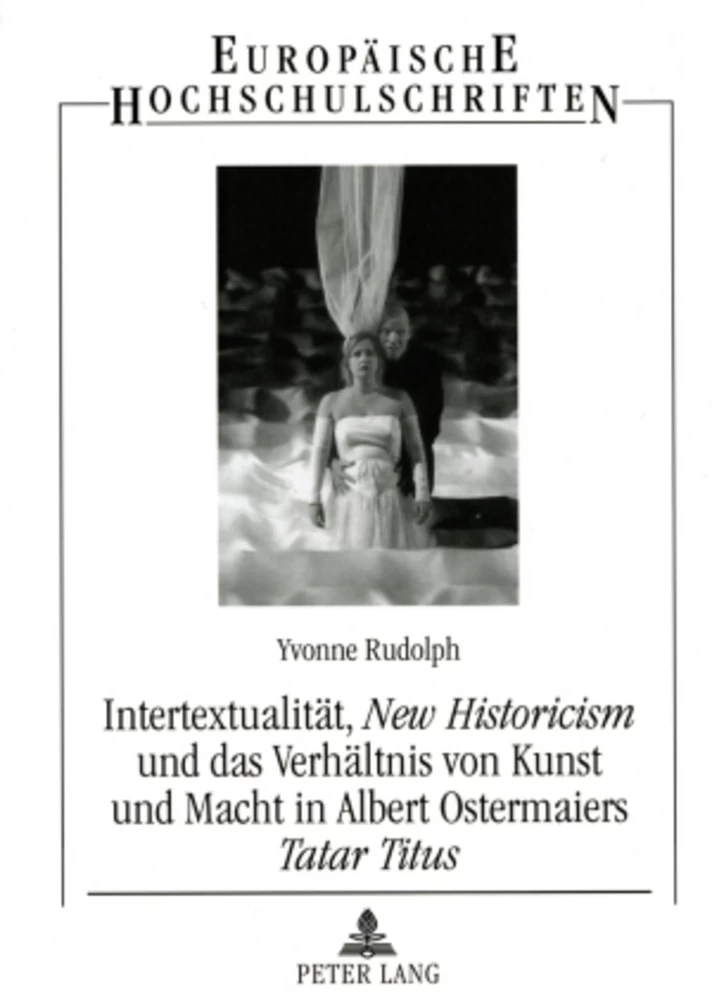Title: Intertextualität, «New Historicism» und das Verhältnis von Kunst und Macht in Albert Ostermaiers «Tatar Titus»