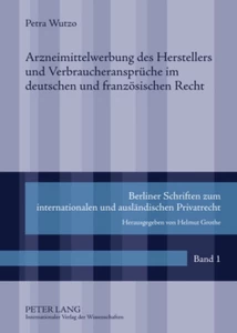 Titel: Arzneimittelwerbung des Herstellers und Verbraucheransprüche im deutschen und französischen Recht