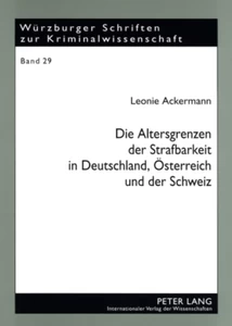 Titel: Die Altersgrenzen der Strafbarkeit in Deutschland, Österreich und der Schweiz
