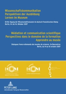 Title: Wissenschaftskommunikation – Perspektiven der Ausbildung – Lernen im Museum - Médiation et communication scientifique – Perspectives dans le domaine de la formation – Apprendre au musée