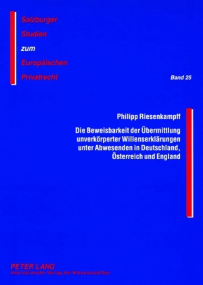 Titel: Die Beweisbarkeit der Übermittlung unverkörperter Willenserklärungen unter Abwesenden in Deutschland, Österreich und England