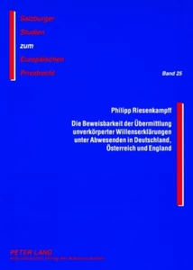 Title: Die Beweisbarkeit der Übermittlung unverkörperter Willenserklärungen unter Abwesenden in Deutschland, Österreich und England