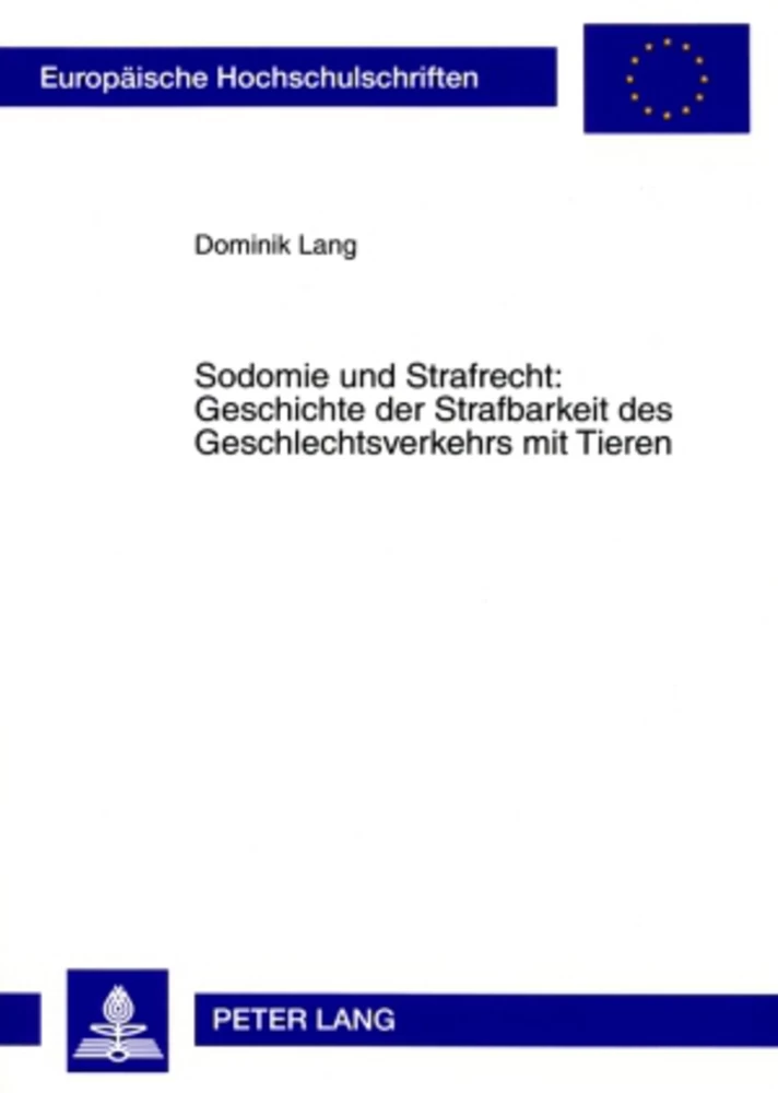 Titel: Sodomie und Strafrecht: Geschichte der Strafbarkeit des Geschlechtsverkehrs mit Tieren
