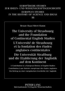 Title: The University of Strasbourg and the Foundation of Continental English Studies- L’Université de Strasbourg et la fondation des études anglaises continentales- Die Universität Straßburg und die Etablierung der Anglistik auf dem Kontinent