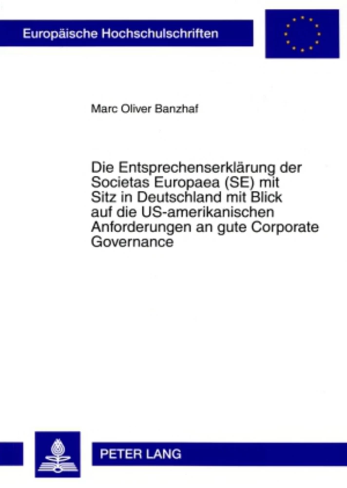 Titel: Die Entsprechenserklärung der Societas Europaea (SE) mit Sitz in Deutschland mit Blick auf die US-amerikanischen Anforderungen an gute Corporate Governance
