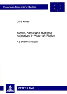 Title: «Hectic, hippic» and «hygienic» : Adjectives in Victorian Fiction