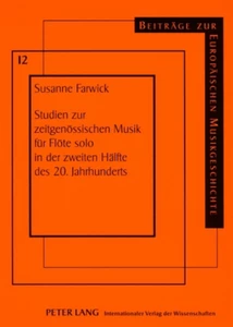 Title: Studien zur zeitgenössischen Musik für Flöte solo in der zweiten Hälfte des 20. Jahrhunderts