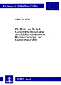 Title: Die Rolle des GmbH-Geschäftsführers in den Ausgleichssystemen von Kapitalerhaltungs- und Kapitalersatzrecht