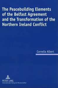 Title: The Peacebuilding Elements of the Belfast Agreement and the Transformation of the Northern Ireland Conflict