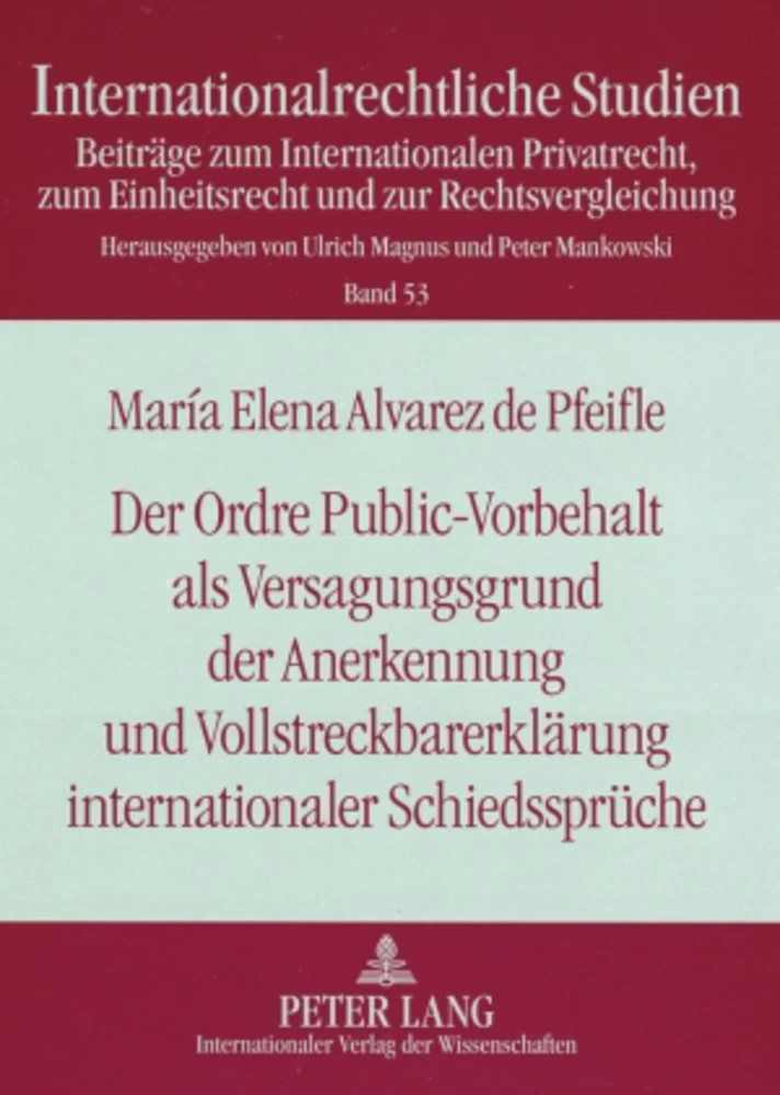 Titel: Der Ordre Public-Vorbehalt als Versagungsgrund der Anerkennung und Vollstreckbarerklärung internationaler Schiedssprüche