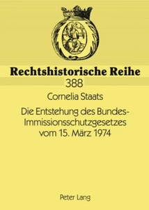 Title: Die Entstehung des Bundes-Immissionsschutzgesetzes vom 15. März 1974