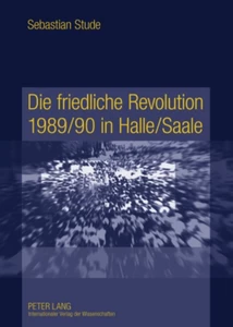 Titel: Die friedliche Revolution 1989/90 in Halle/Saale
