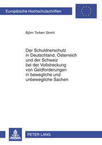 Title: Der Schuldnerschutz in Deutschland, Österreich und der Schweiz bei der Vollstreckung von Geldforderungen in bewegliche und unbewegliche Sachen
