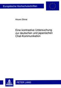 Title: Eine kontrastive Untersuchung zur deutschen und japanischen Chat-Kommunikation