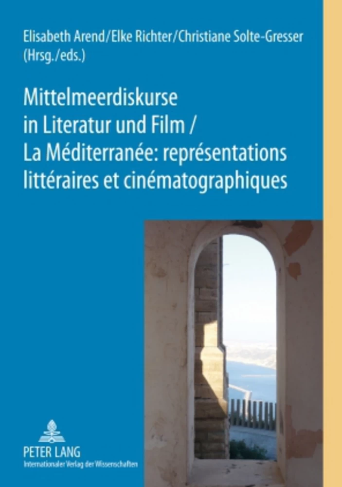 Titel: Mittelmeerdiskurse in Literatur und Film - La Méditerranée : représentations littéraires et cinématographiques