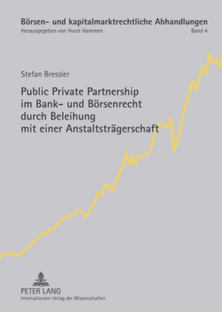 Titel: Public Private Partnership im Bank- und Börsenrecht durch Beleihung mit einer Anstaltsträgerschaft