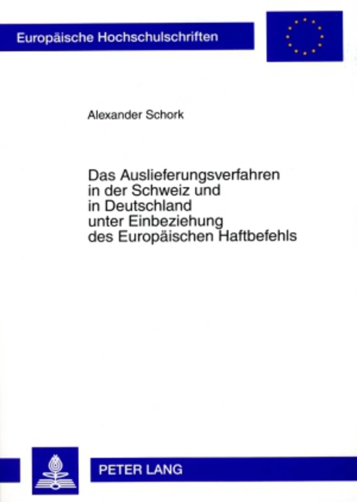 Title: Das Auslieferungsverfahren in der Schweiz und in Deutschland unter Einbeziehung des Europäischen Haftbefehls