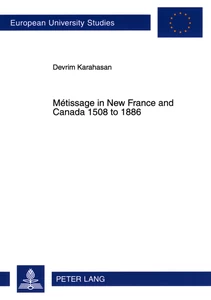 Title: Métissage in New France and Canada 1508 to 1886