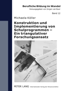 Titel: Konstruktion und Implementierung von Schulprogrammen – Ein triangulativer Forschungsansatz