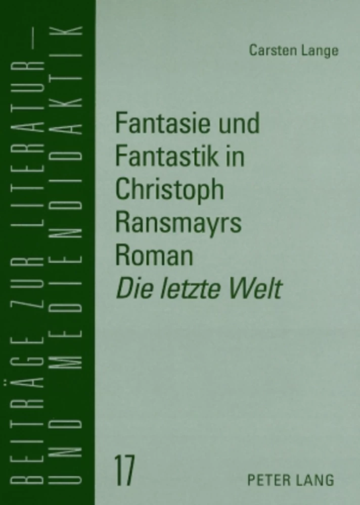 Titel: Fantasie und Fantastik in Christoph Ransmayrs Roman «Die letzte Welt»