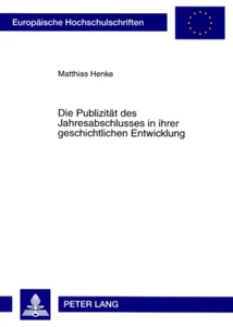 Title: Die Publizität des Jahresabschlusses in ihrer geschichtlichen Entwicklung