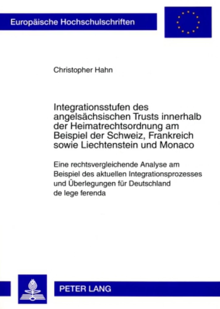 Titel: Integrationsstufen des angelsächsischen Trusts innerhalb der Heimatrechtsordnung am Beispiel der Schweiz, Frankreich sowie Liechtenstein und Monaco