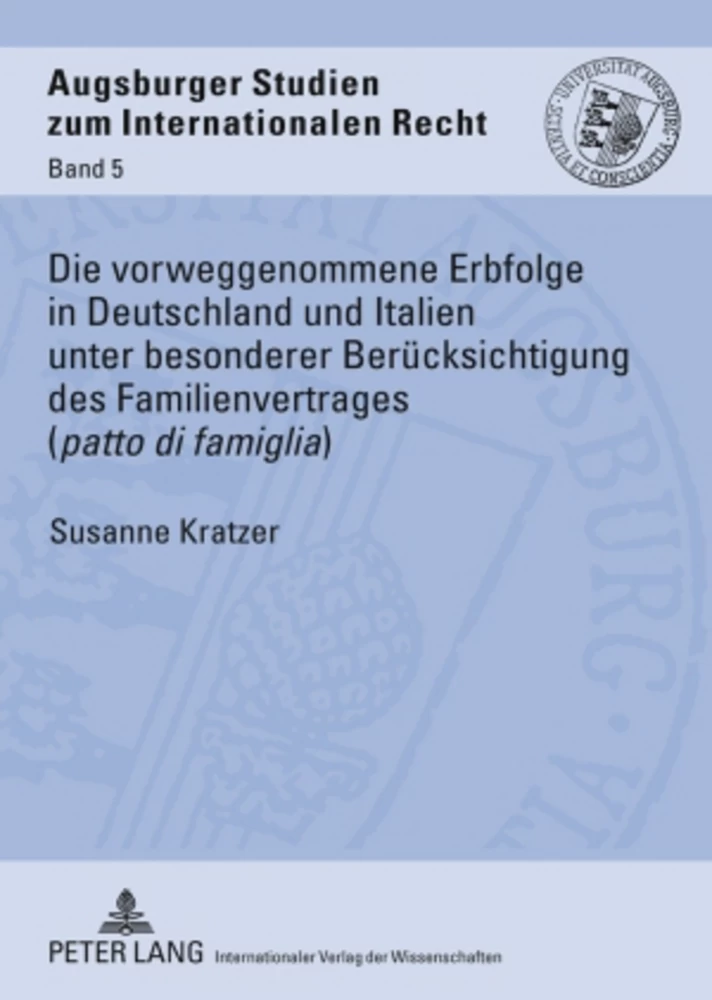 Titel: Die vorweggenommene Erbfolge in Deutschland und Italien unter besonderer Berücksichtigung des Familienvertrages («patto di famiglia»)