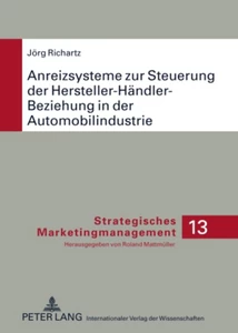 Titel: Anreizsysteme zur Steuerung der Hersteller-Händler-Beziehung in der Automobilindustrie