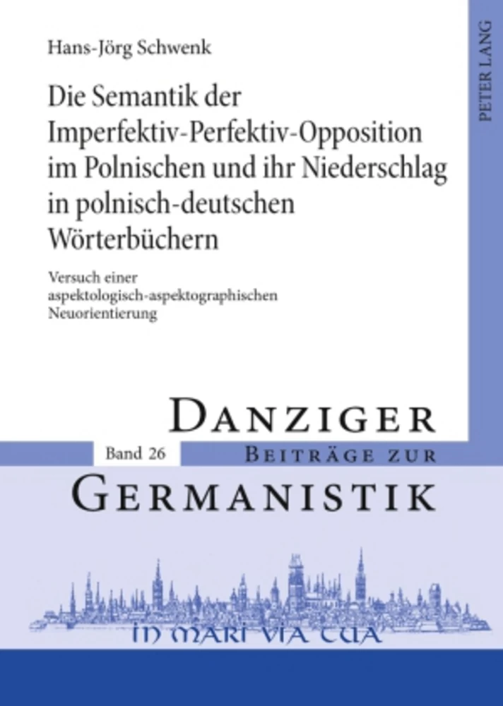 Titel: Die Semantik der Imperfektiv-Perfektiv-Opposition im Polnischen und ihr Niederschlag in polnisch-deutschen Wörterbüchern